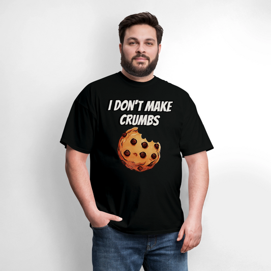 I Don't Make Crumbs - black