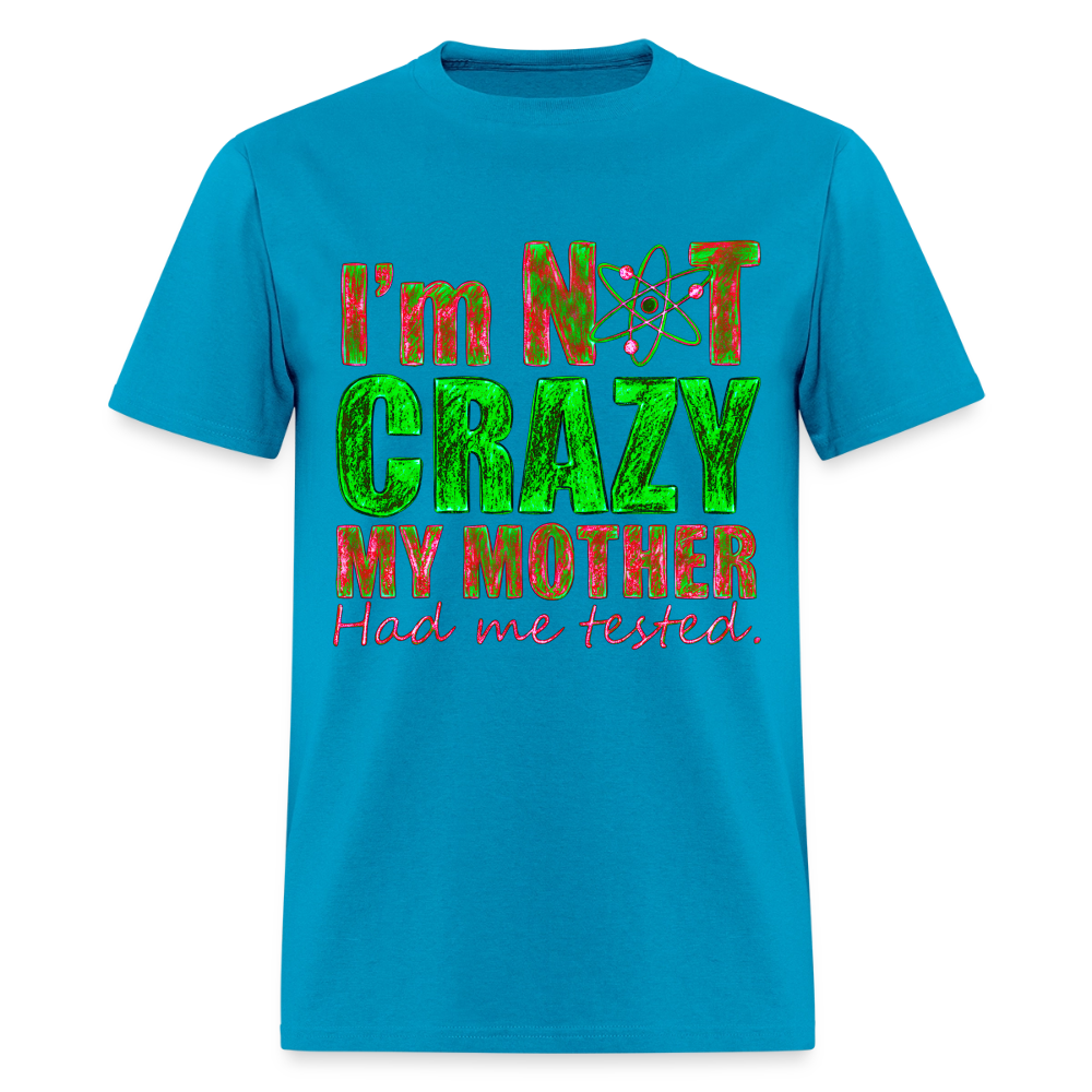 I'm Not Crazy - turquoise
