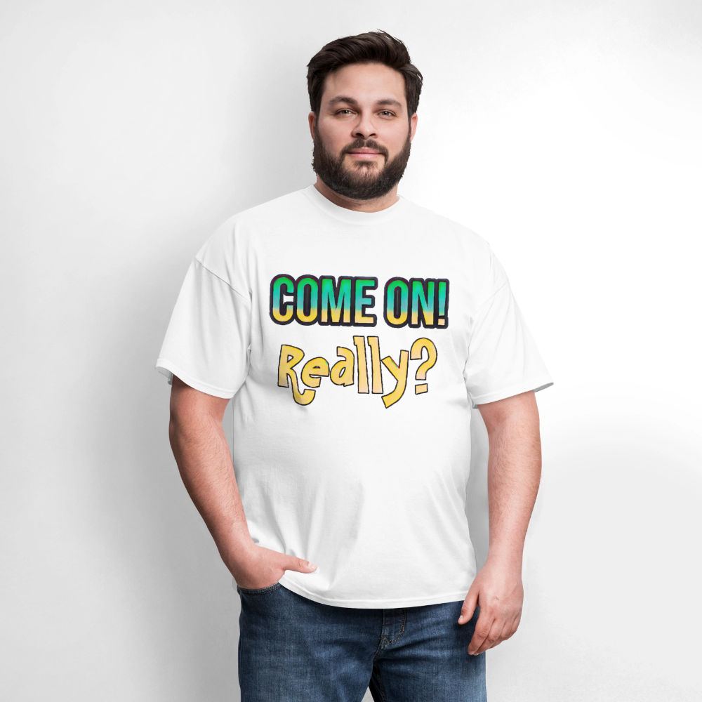Come On Really - white