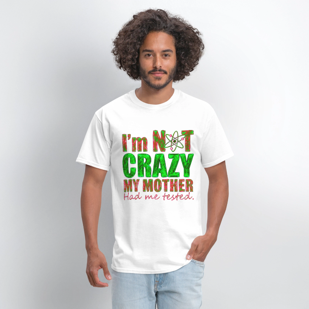 I'm Not Crazy - white