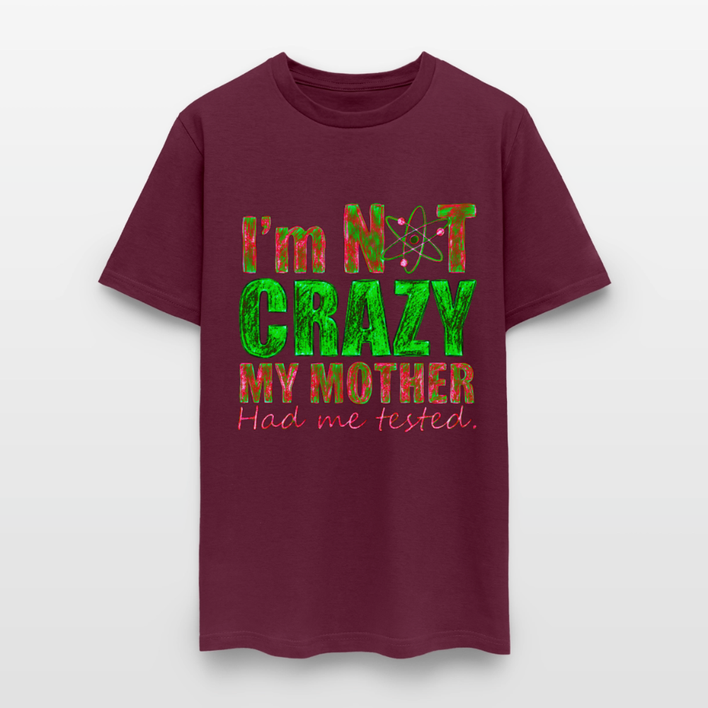 I'm Not Crazy - burgundy