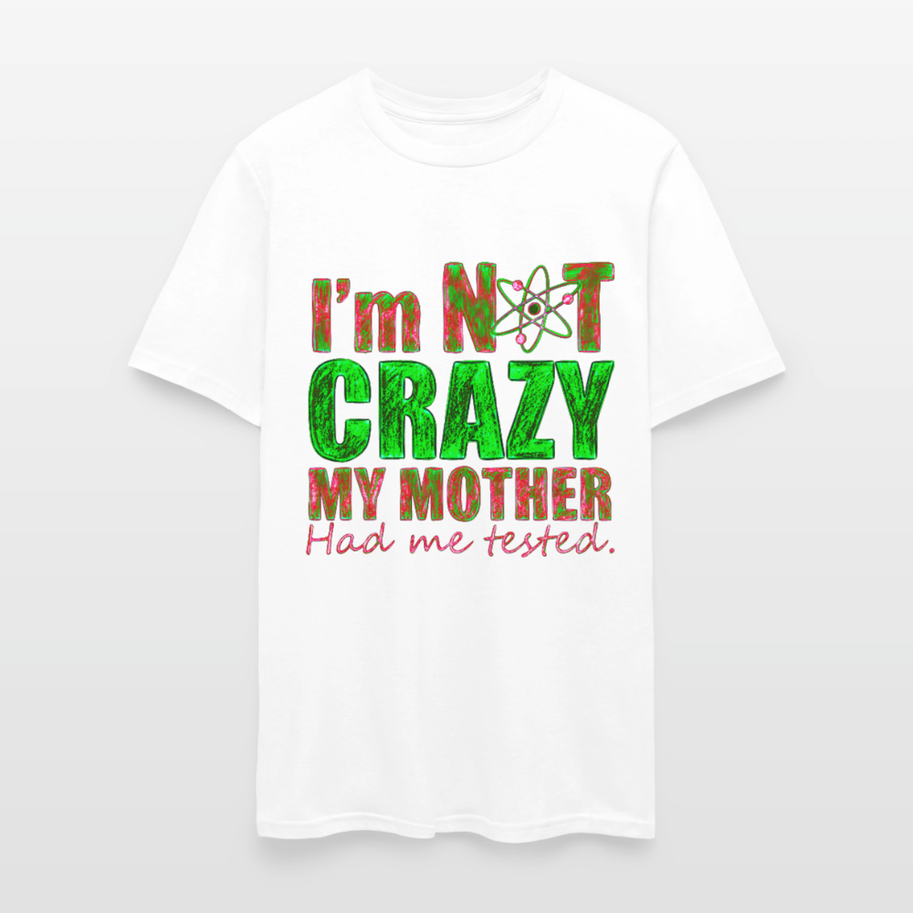 I'm Not Crazy - white