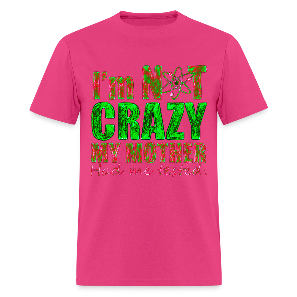 I'm Not Crazy - fuchsia