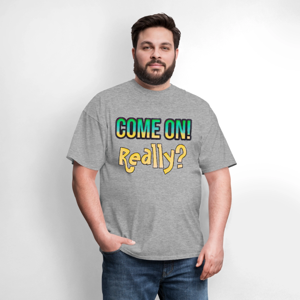 Come On Really - heather gray