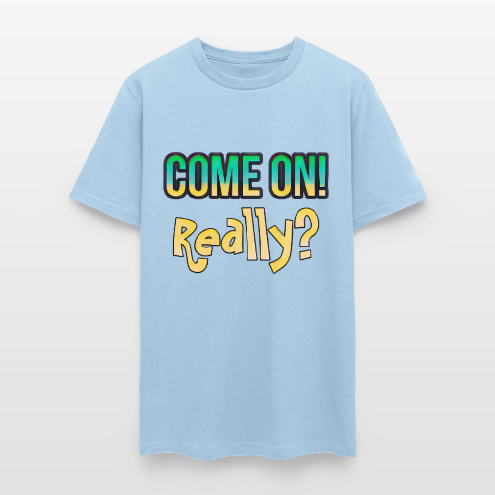 Come On Really - powder blue