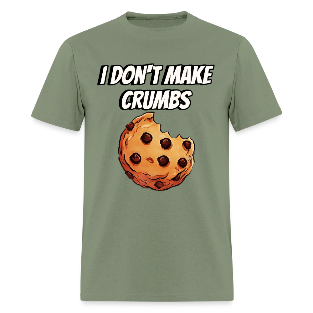 I Don't Make Crumbs - military green