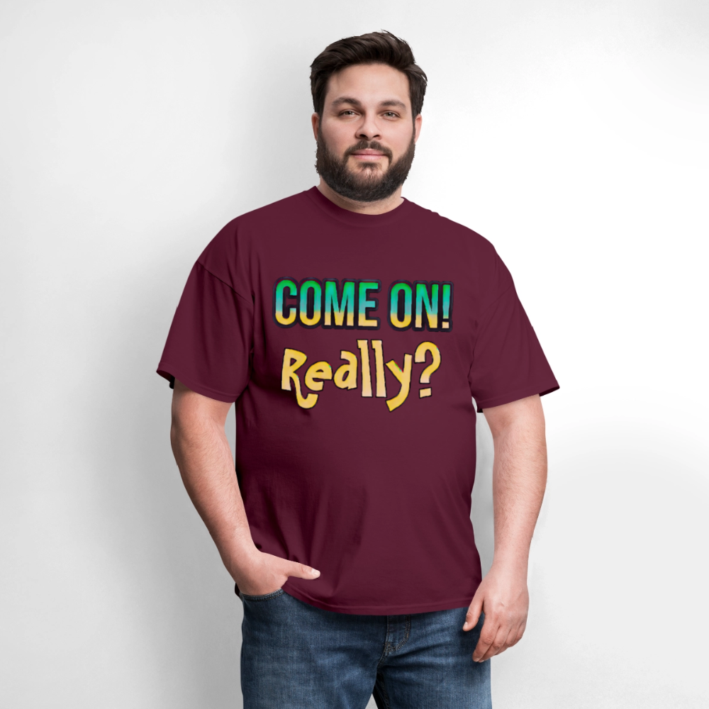 Come On Really - burgundy