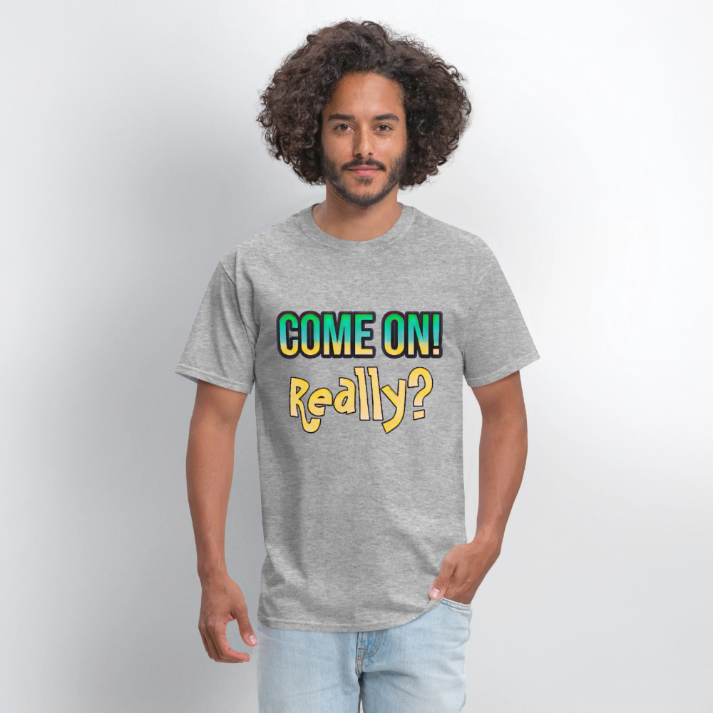 Come On Really - heather gray