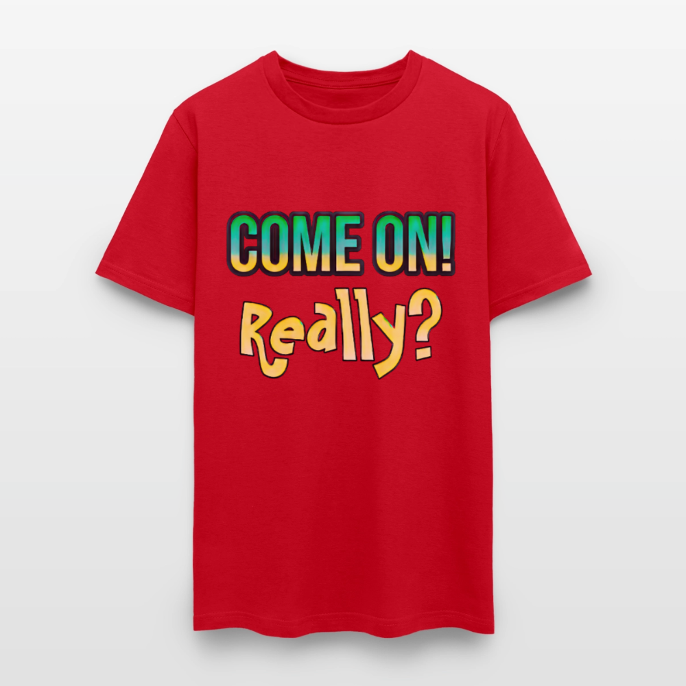Come On Really - red