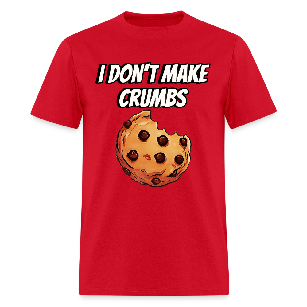 I Don't Make Crumbs - red
