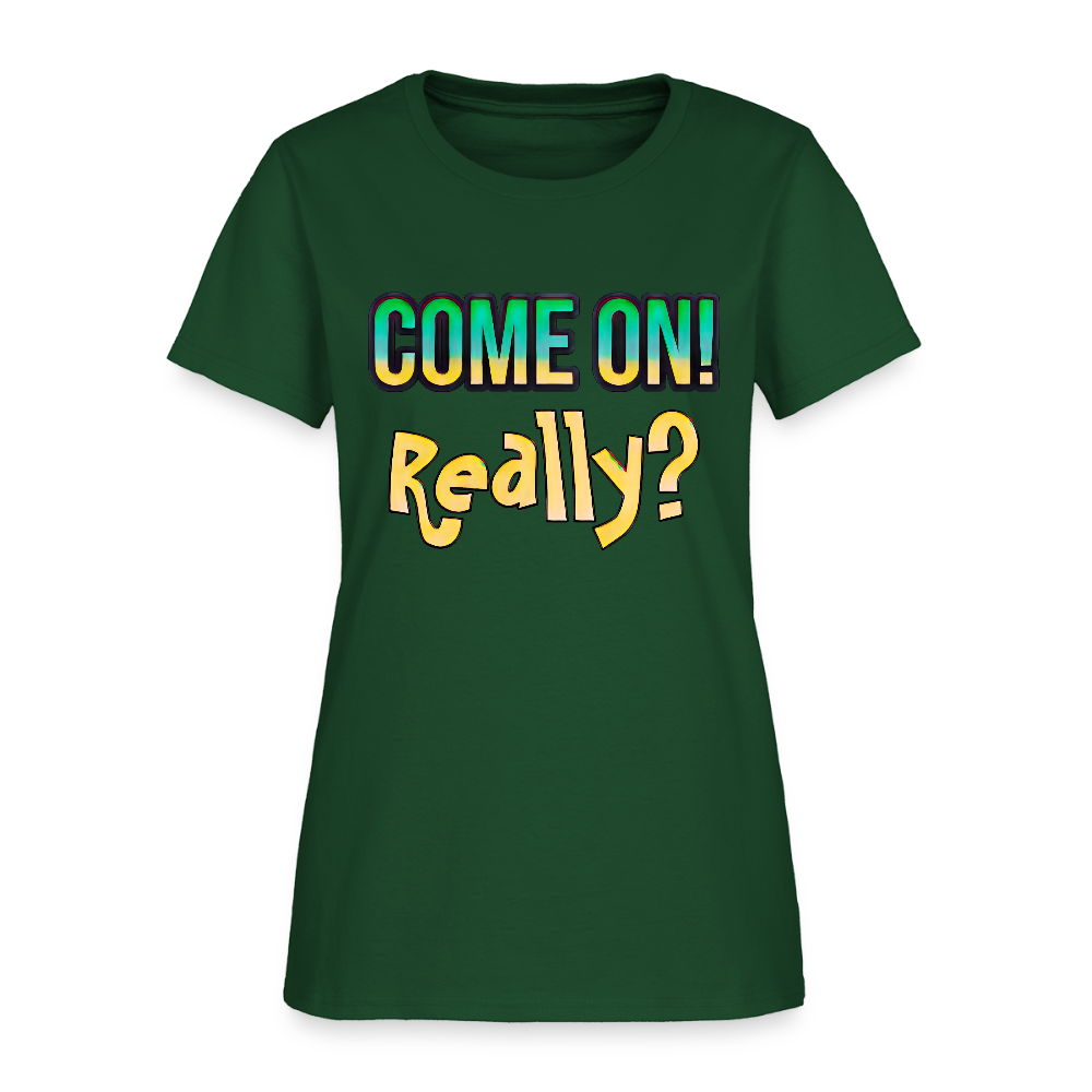 Come On Really - forest green