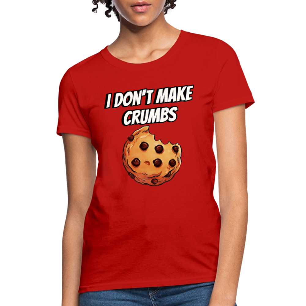 I Don't Make Crumbs - red