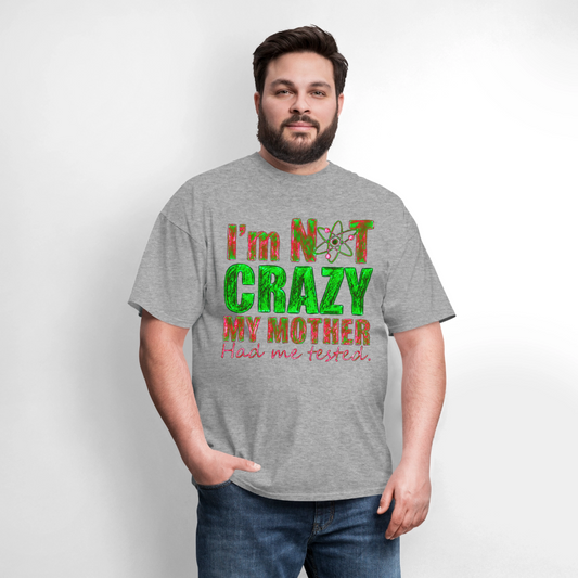 I'm Not Crazy - heather gray