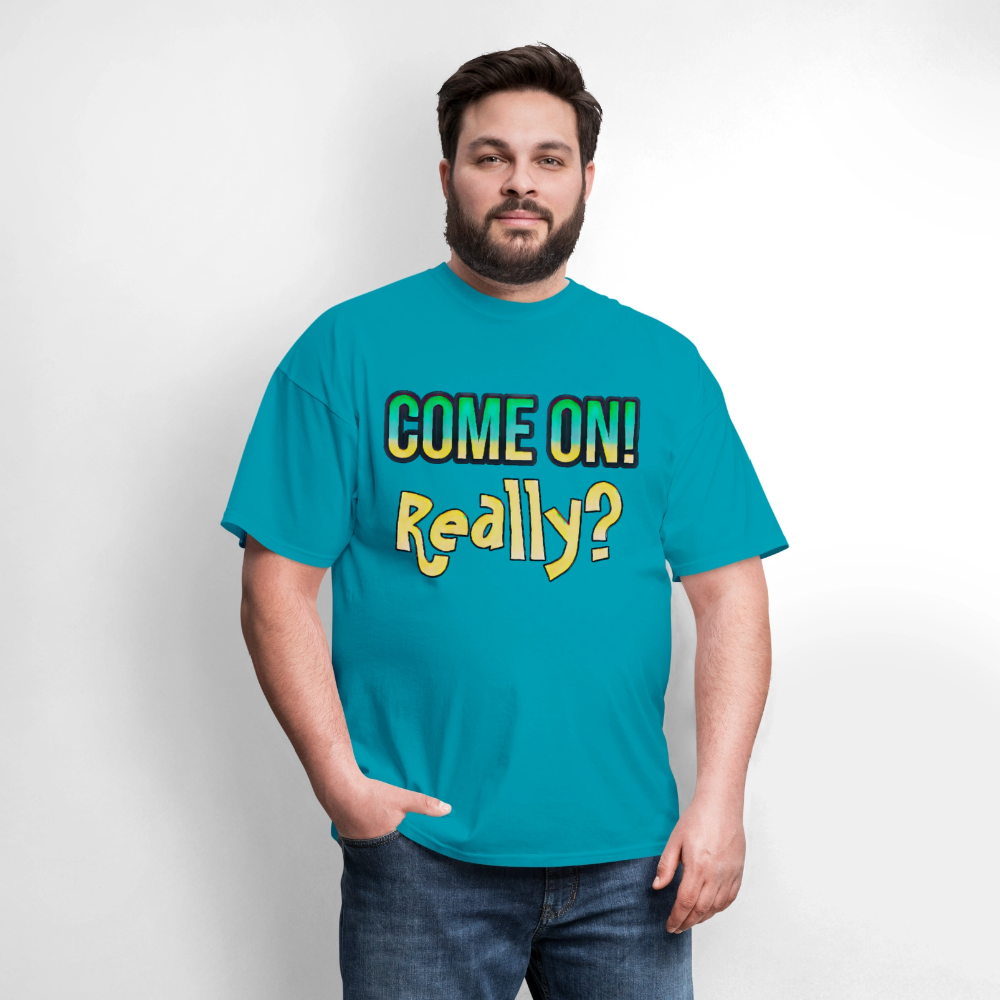 Come On Really - turquoise
