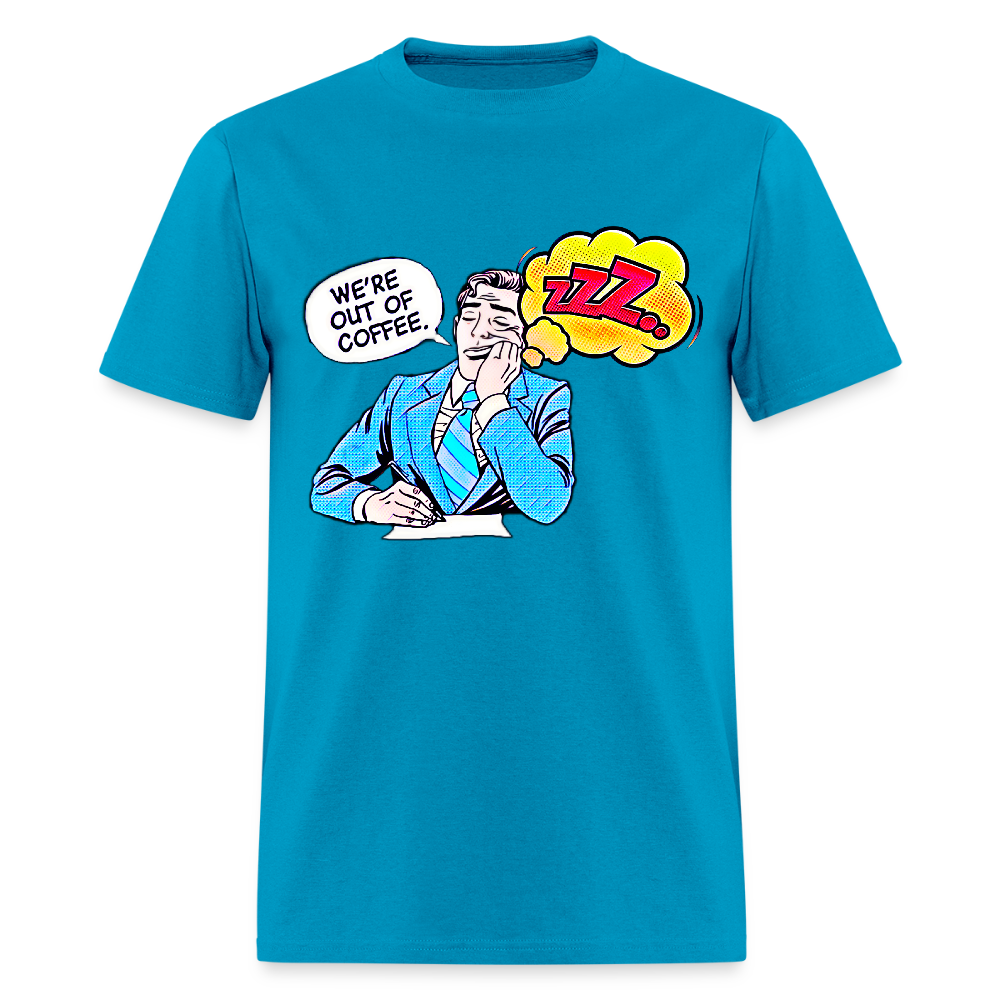 We're Out Of Coffee - turquoise