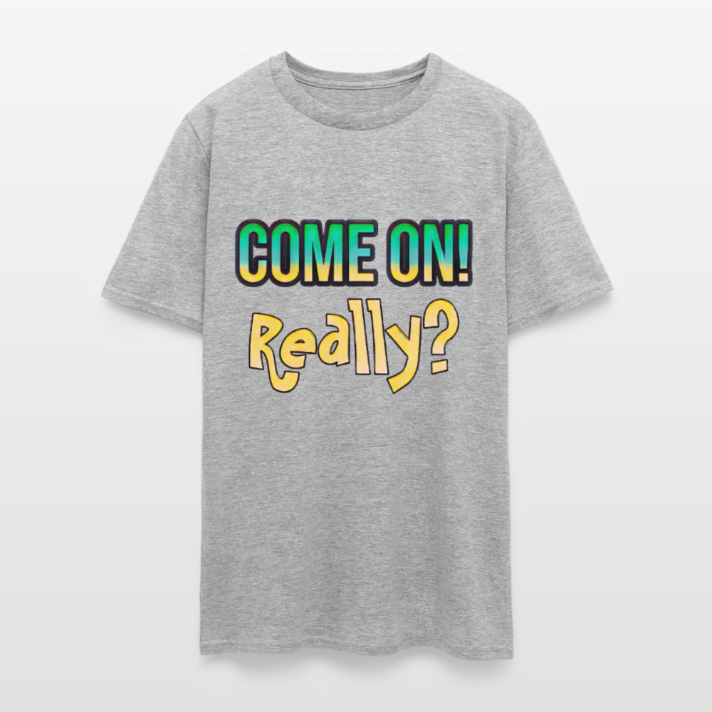 Come On Really - heather gray