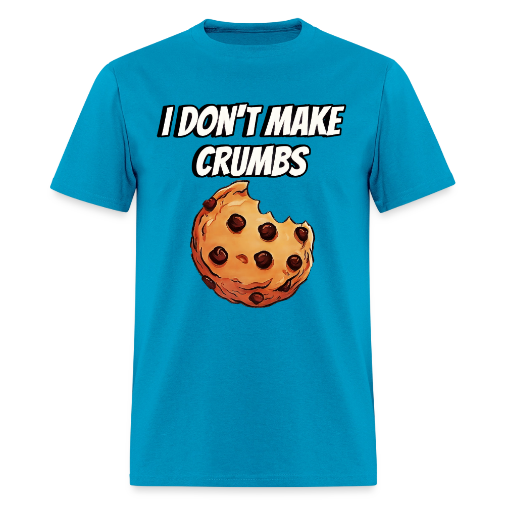 I Don't Make Crumbs - turquoise