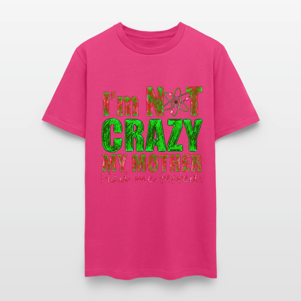 I'm Not Crazy - fuchsia