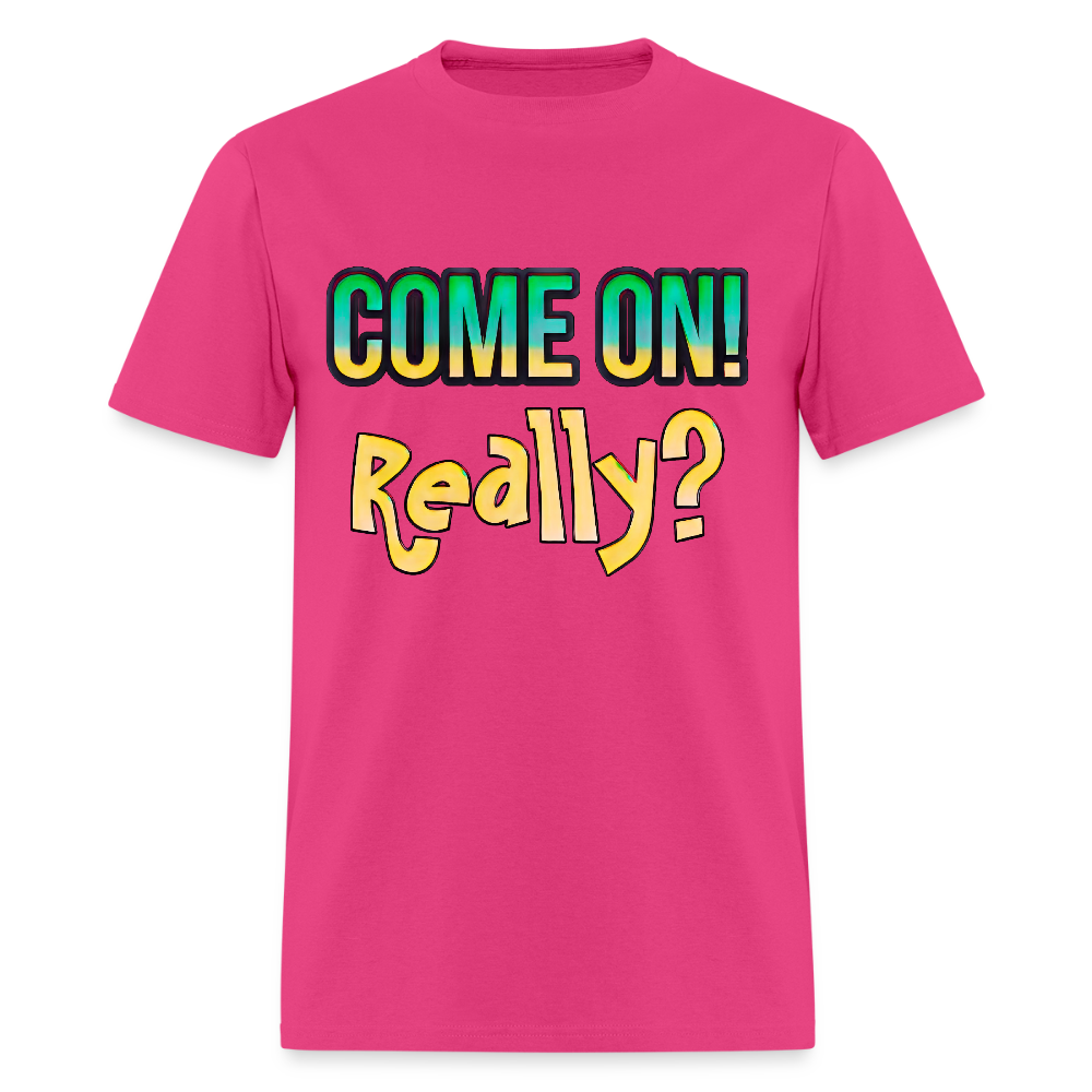 Come On Really - fuchsia