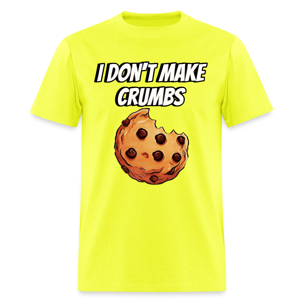 I Don't Make Crumbs - safety green