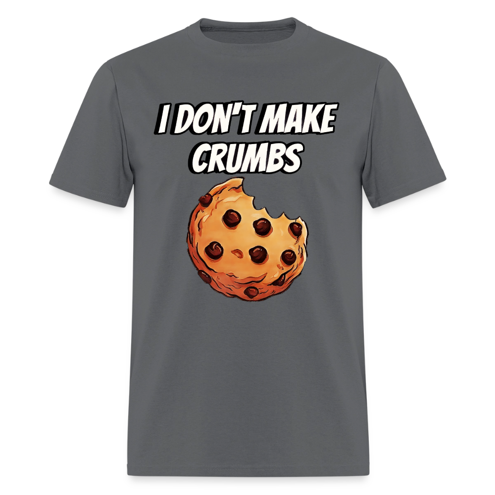 I Don't Make Crumbs - charcoal
