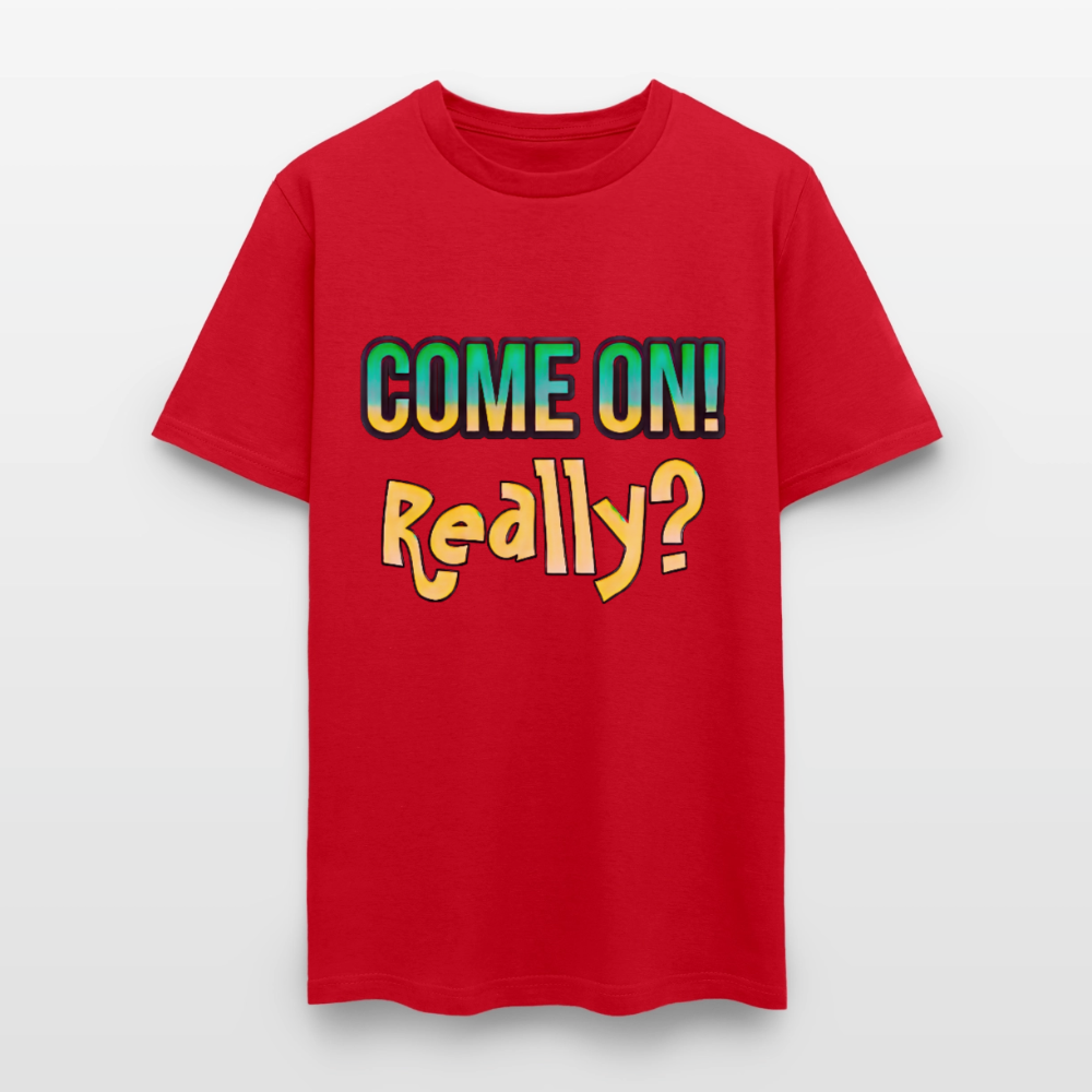 Come On Really - red
