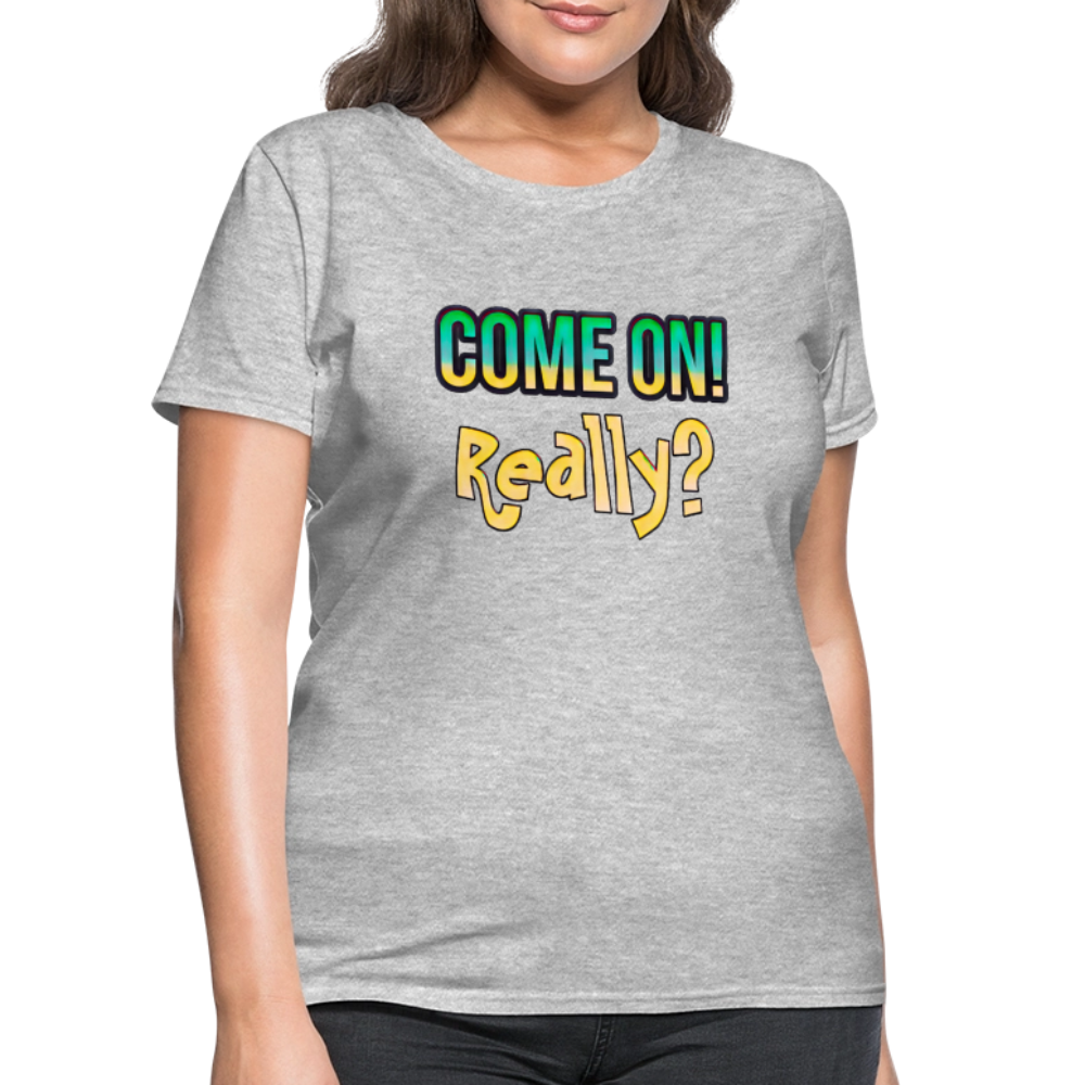Come On Really - heather gray