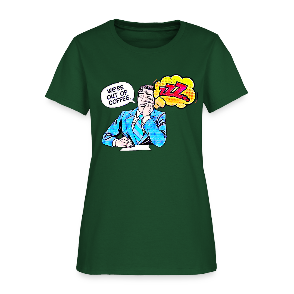 We're Out Of Coffee - forest green