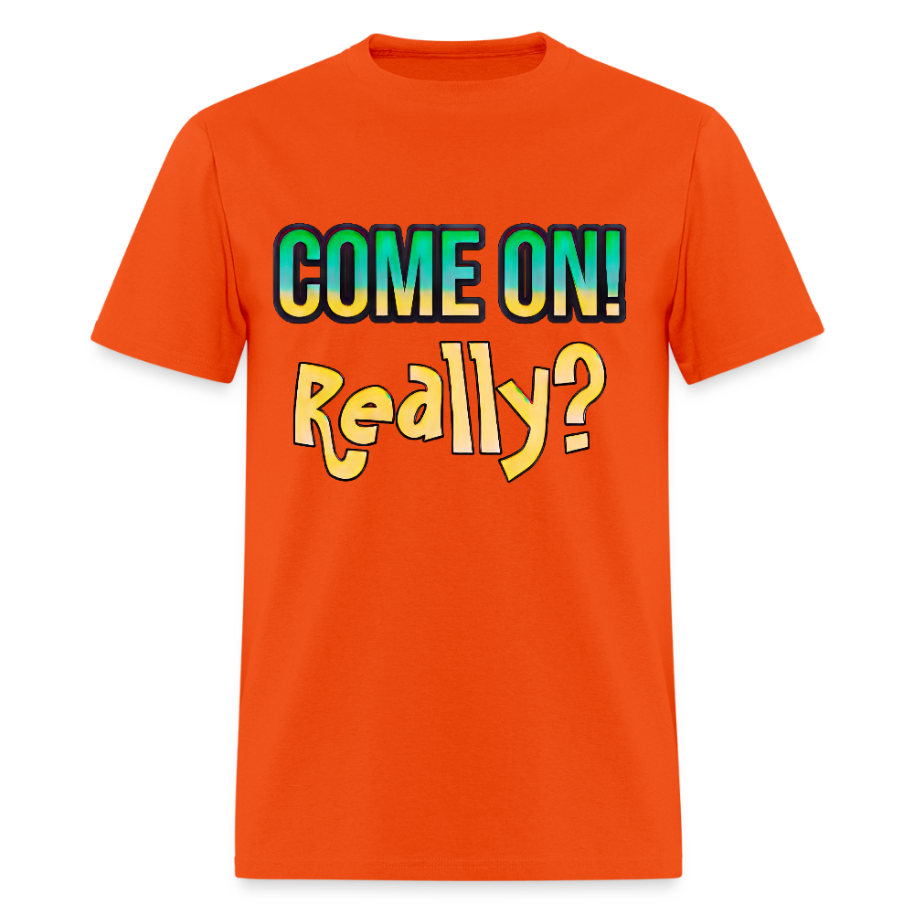 Come On Really - orange