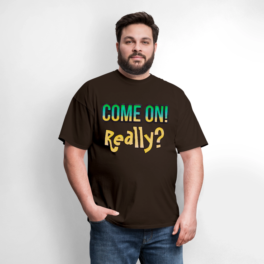 Come On Really - brown