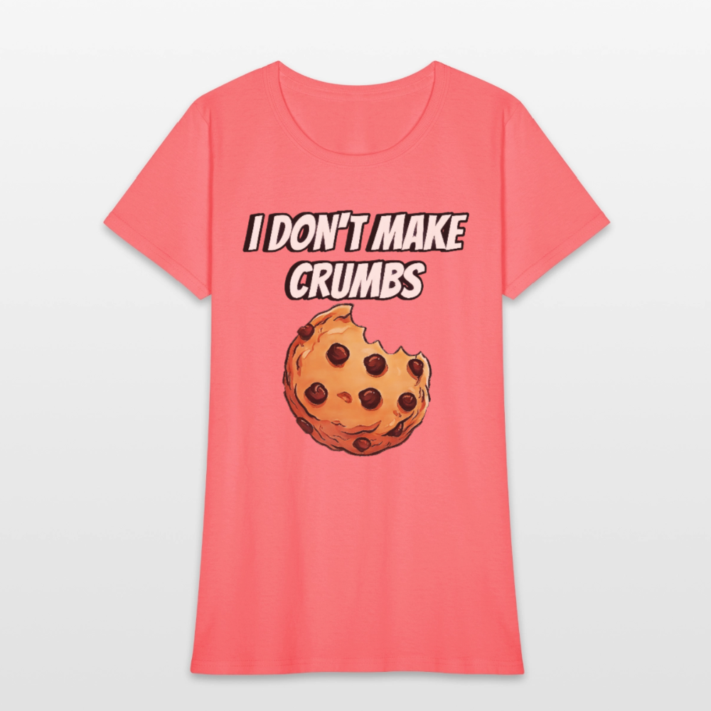 I Don't Make Crumbs - coral
