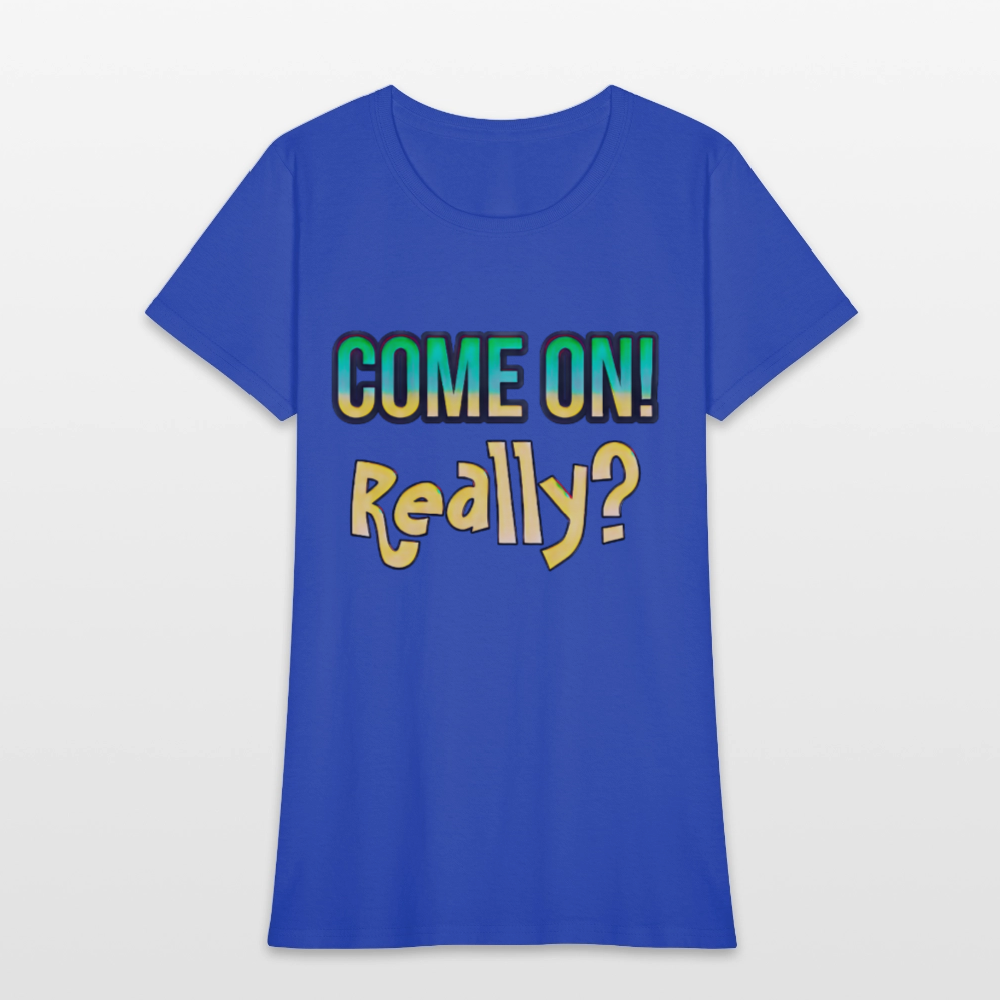 Come On Really - royal blue