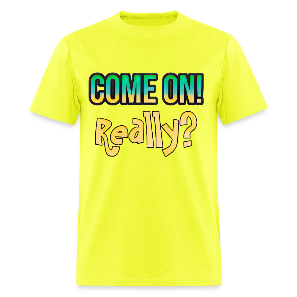 Come On Really - safety green