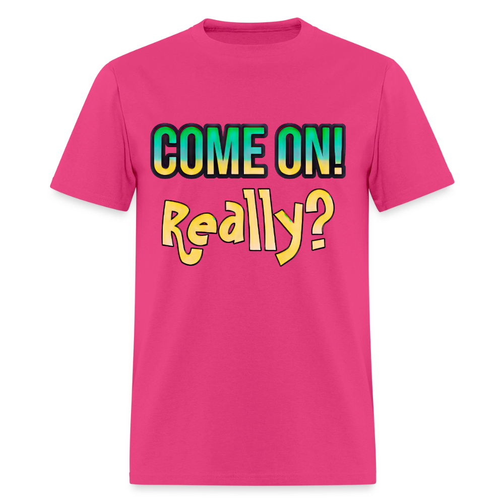 Come On Really - fuchsia