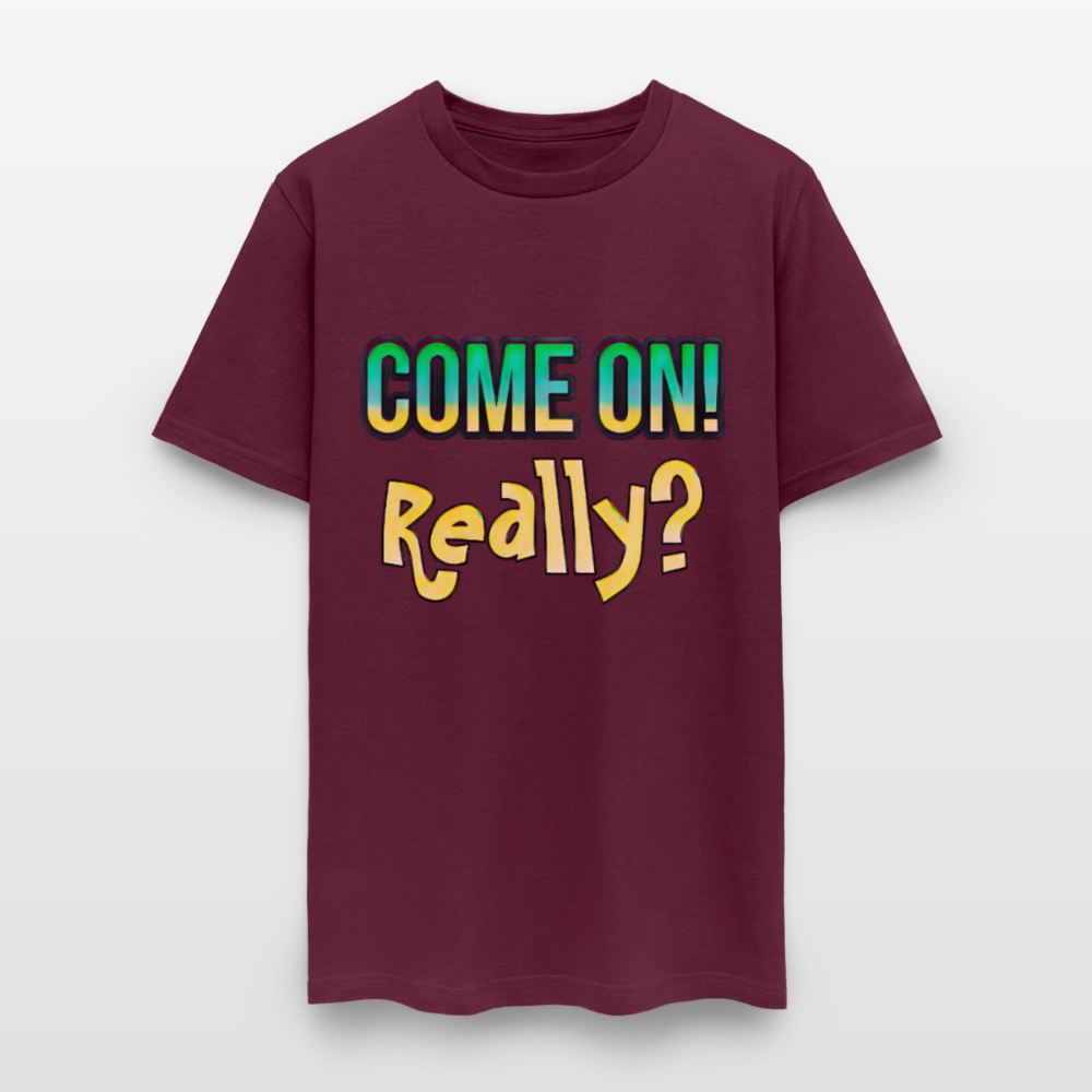 Come On Really - burgundy