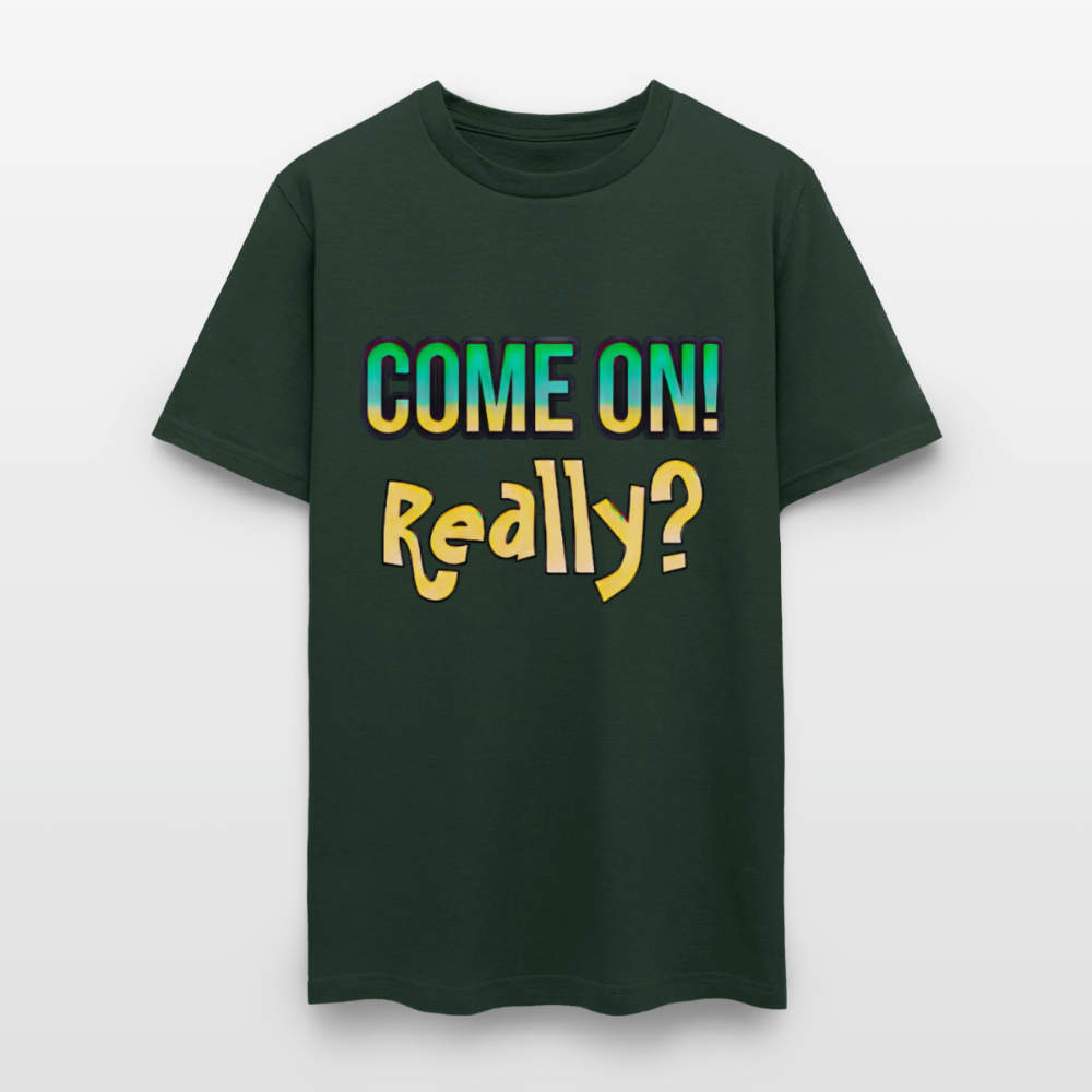 Come On Really - forest green