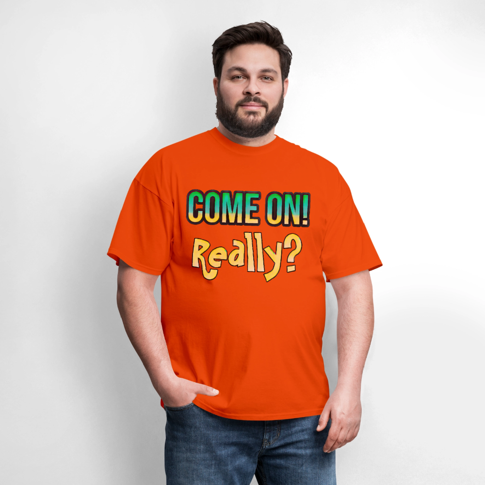 Come On Really - orange