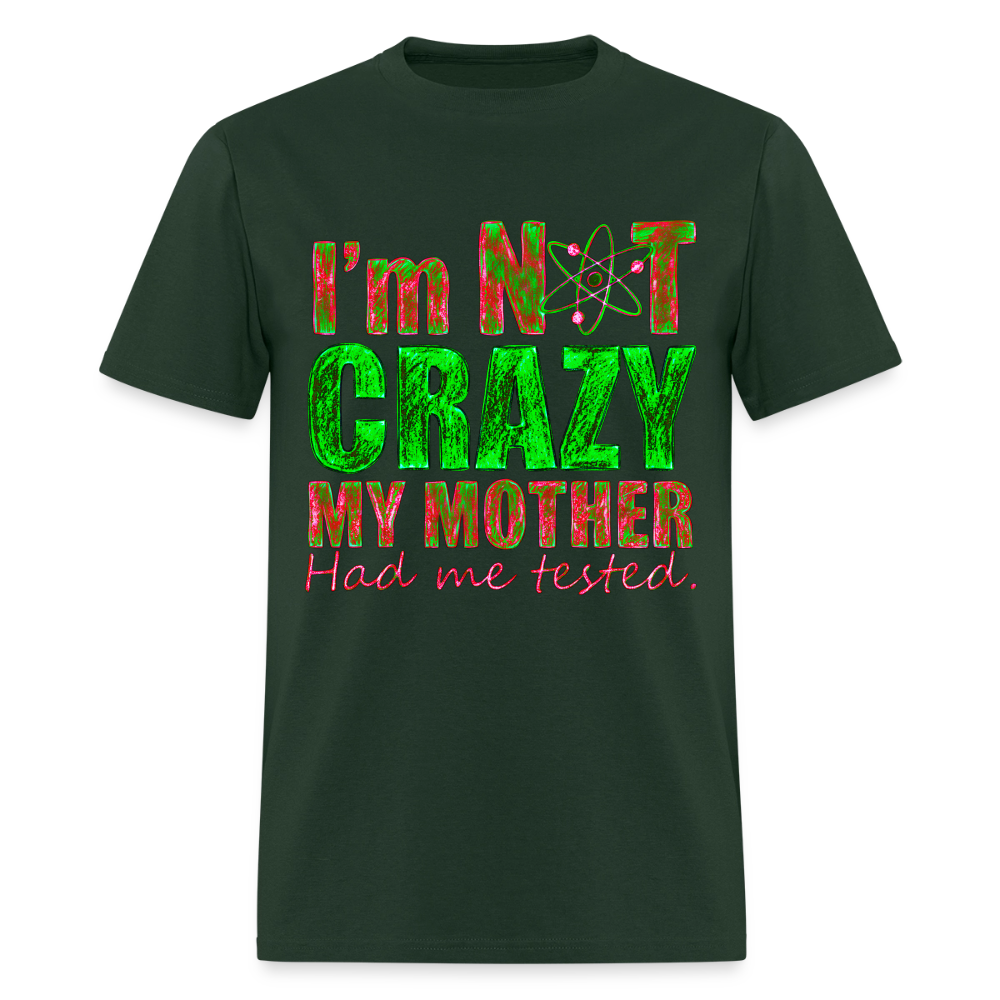 I'm Not Crazy - forest green