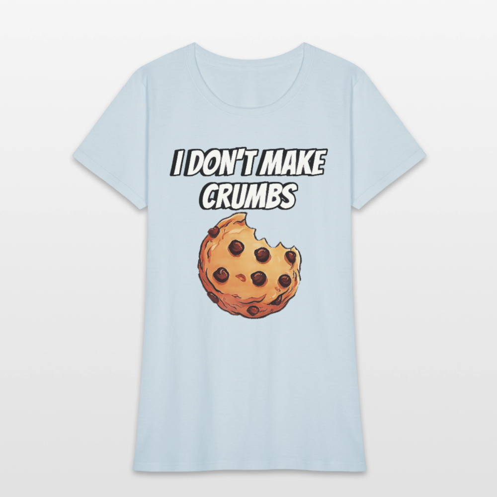 I Don't Make Crumbs - light blue