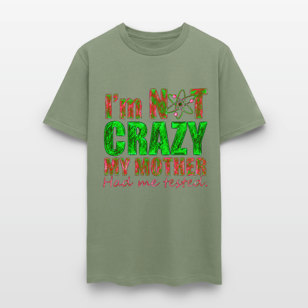 I'm Not Crazy - military green