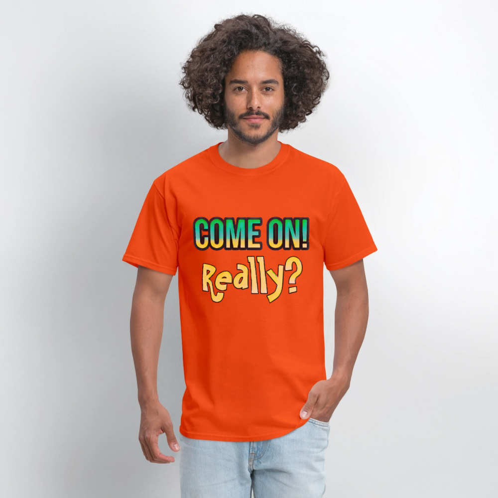 Come On Really - orange