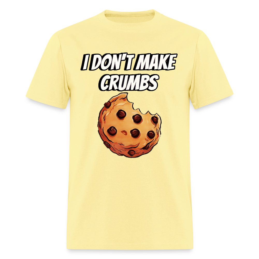 I Don't Make Crumbs - cornsilk