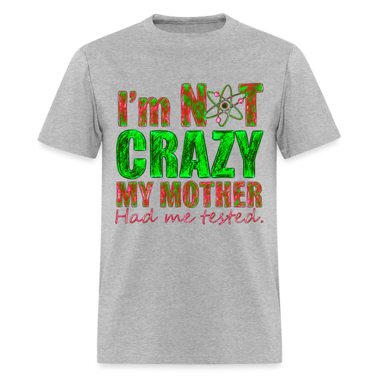 I'm Not Crazy - heather gray