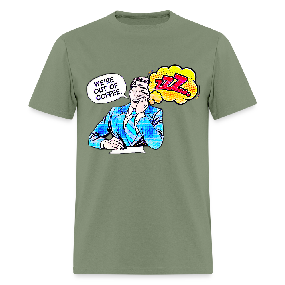 We're Out Of Coffee - military green