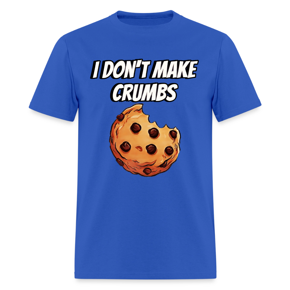 I Don't Make Crumbs - royal blue