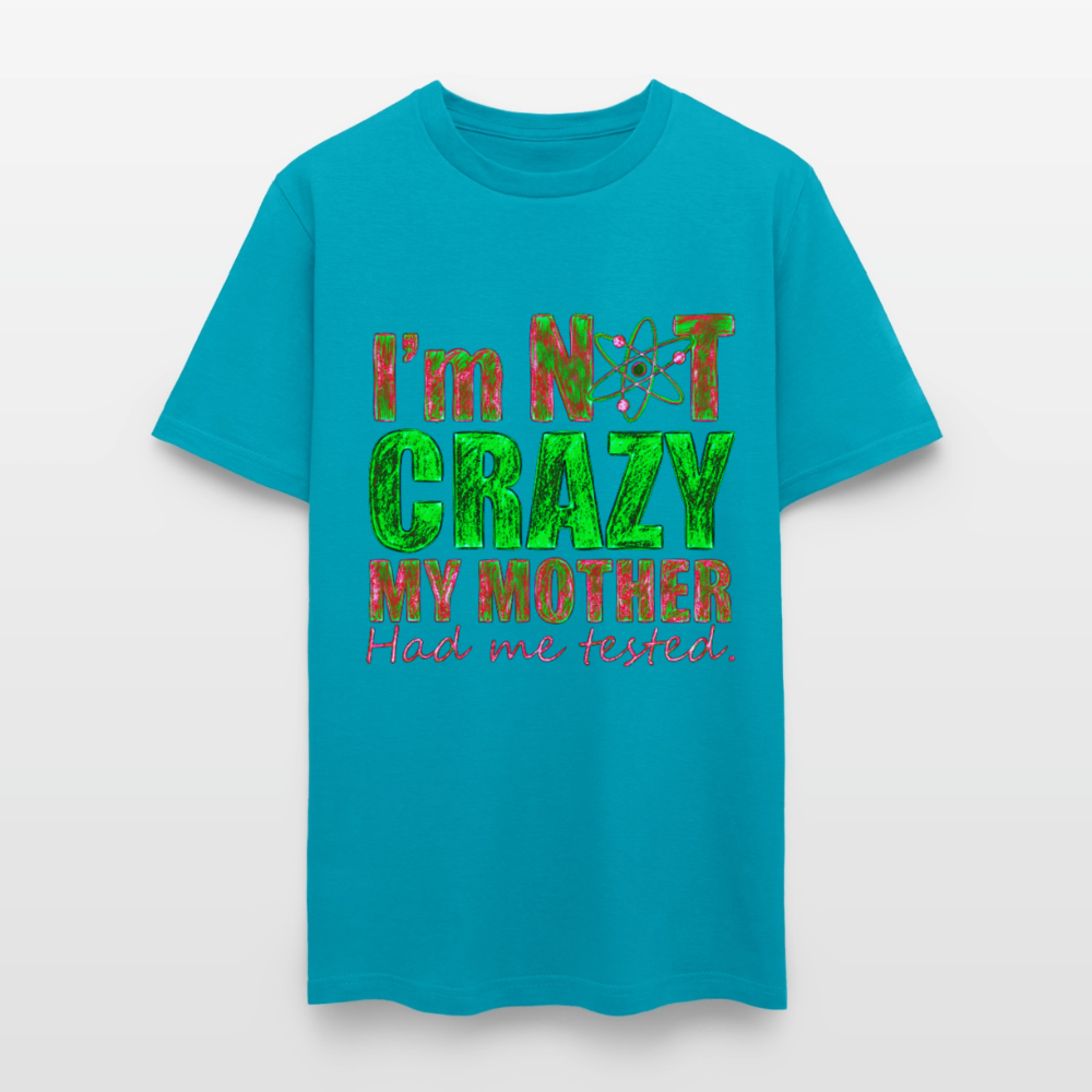 I'm Not Crazy - turquoise