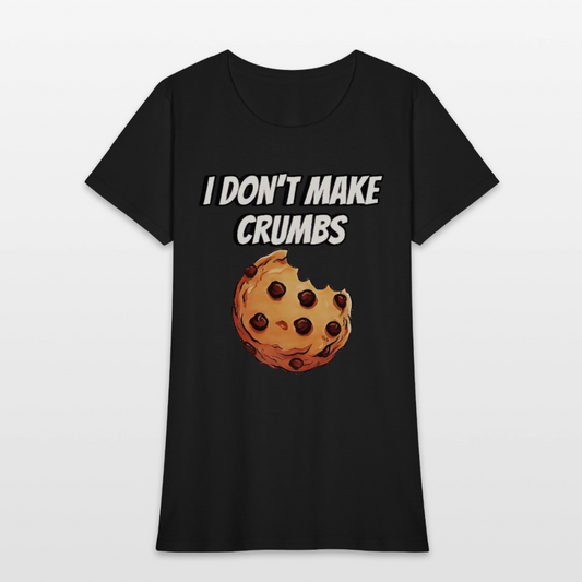 I Don't Make Crumbs - black