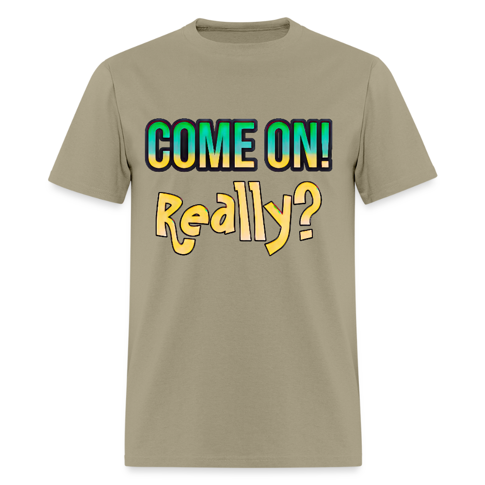 Come On Really - khaki