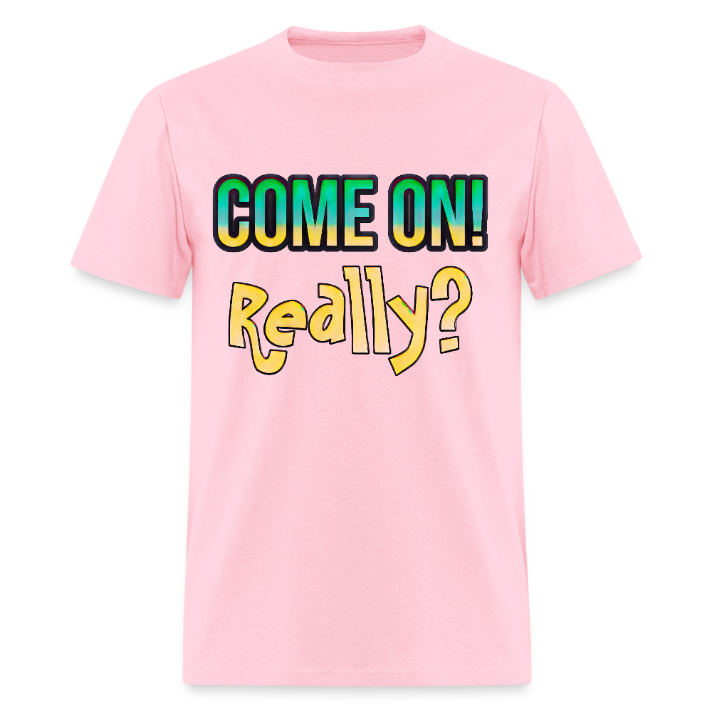 Come On Really - pink
