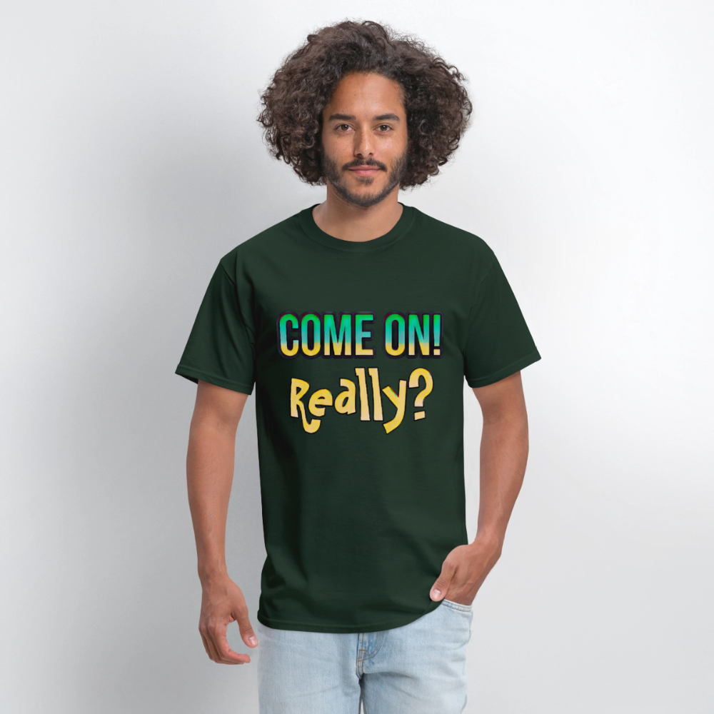 Come On Really - forest green